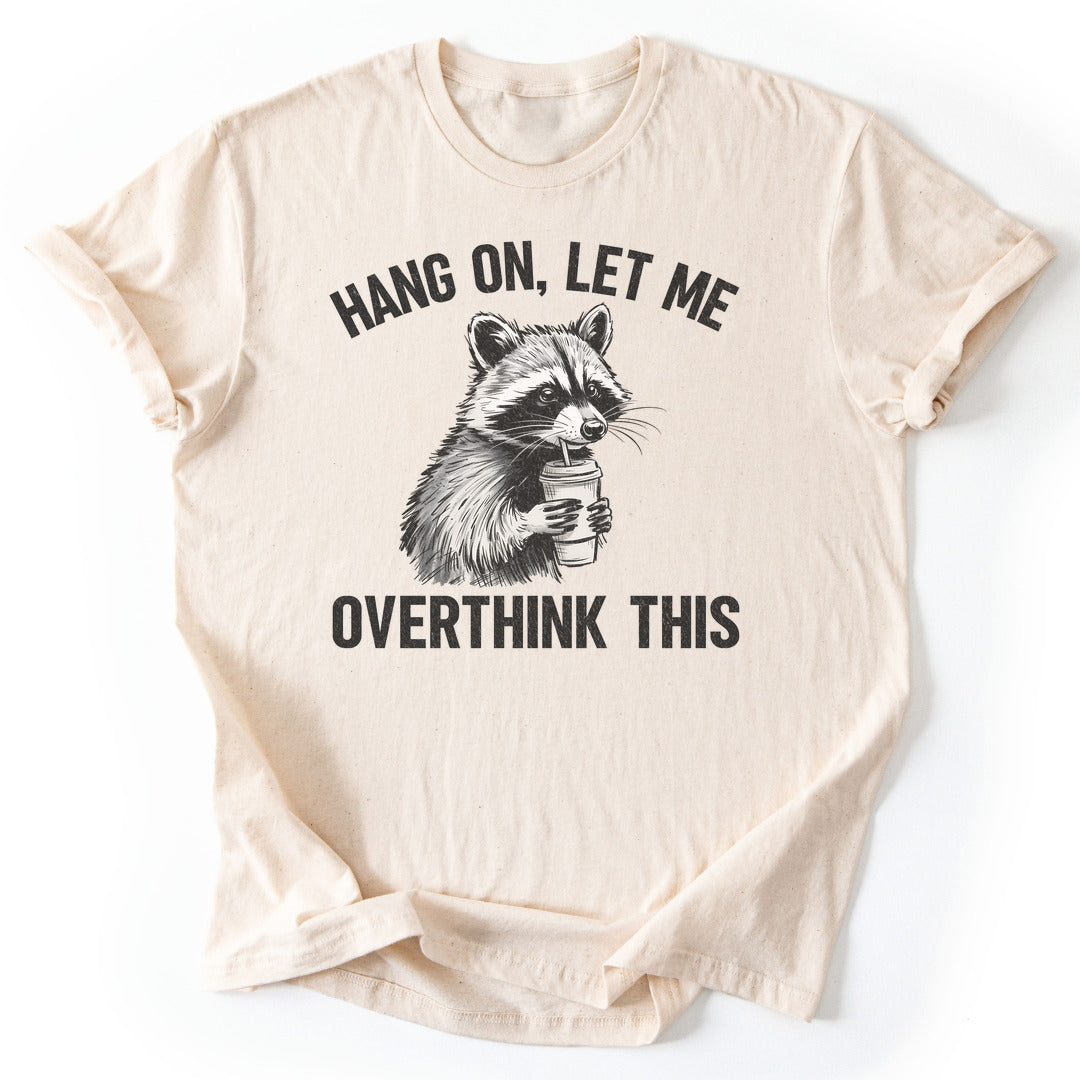 T-Shirt Natural / S Overthinking Funny T-Shirt