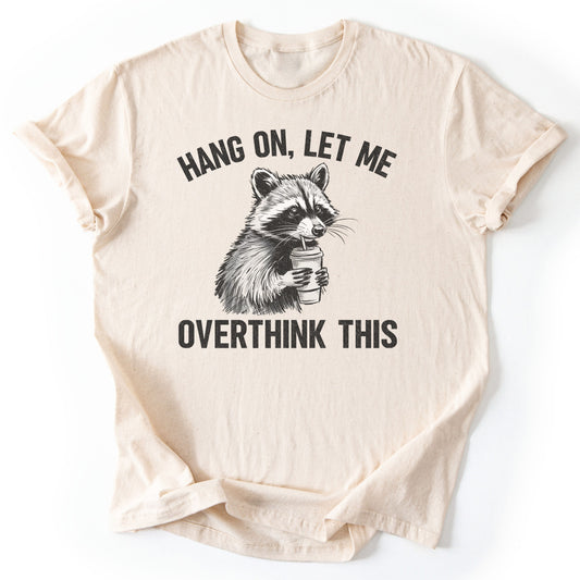 T-Shirt Natural / S Overthinking Funny T-Shirt