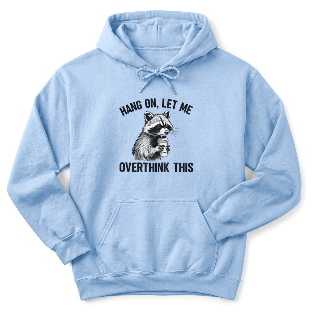 Hoodie Light Blue / S Overthinking Funny Hoodie