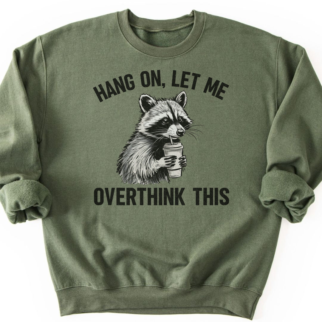 Overthinking Funny Sweatshirt - Military Green