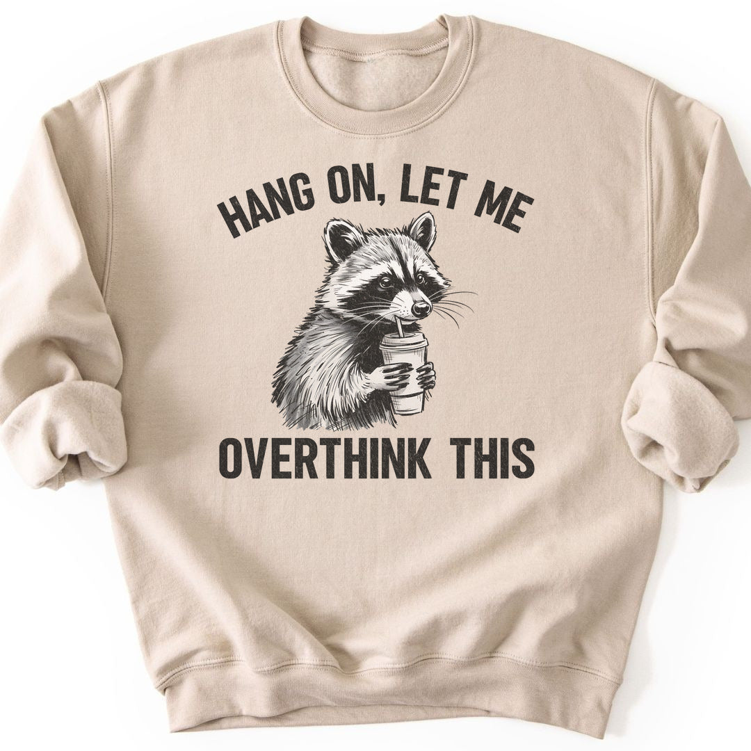 Overthinking Funny Sweatshirt - Sand