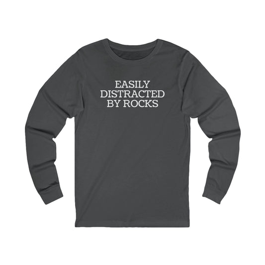 Long-sleeve Asphalt / S Easily Distracted By Rocks Funny Long Sleeve