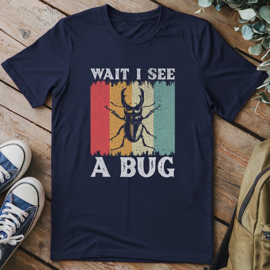 T-Shirt Navy / S Wait I See A Bug Funny T-Shirt