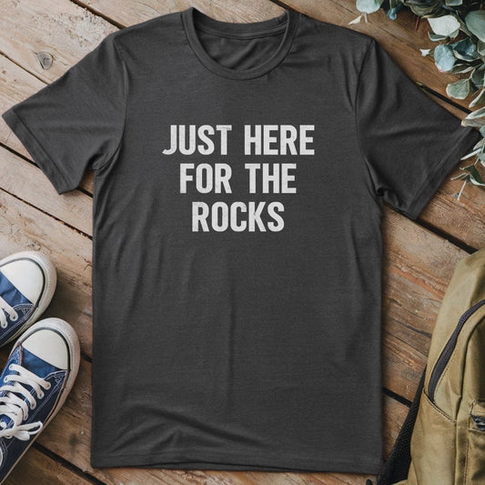 T-Shirt Dark Heather / S Just Here For The Rocks Funny T-Shirt