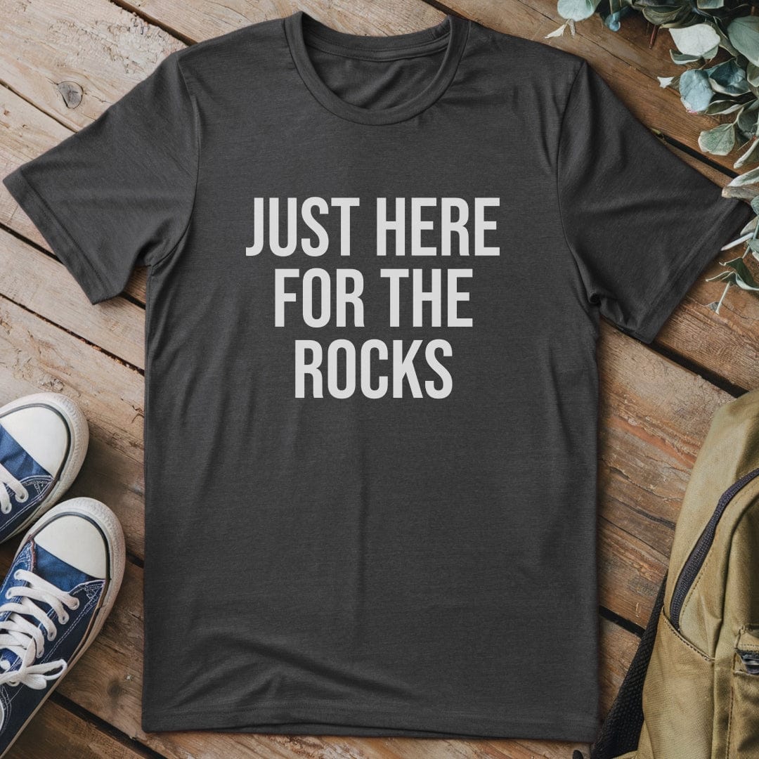 T-Shirt Dark Heather / S Just Here For The Rocks Funny T-Shirt