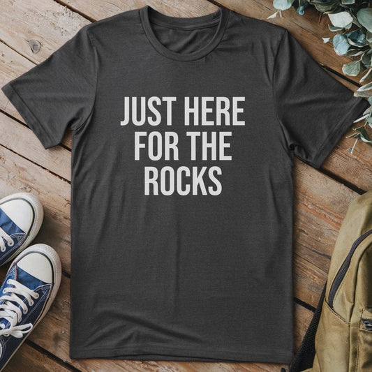 T-Shirt Dark Heather / S Just Here For The Rocks Funny T-Shirt