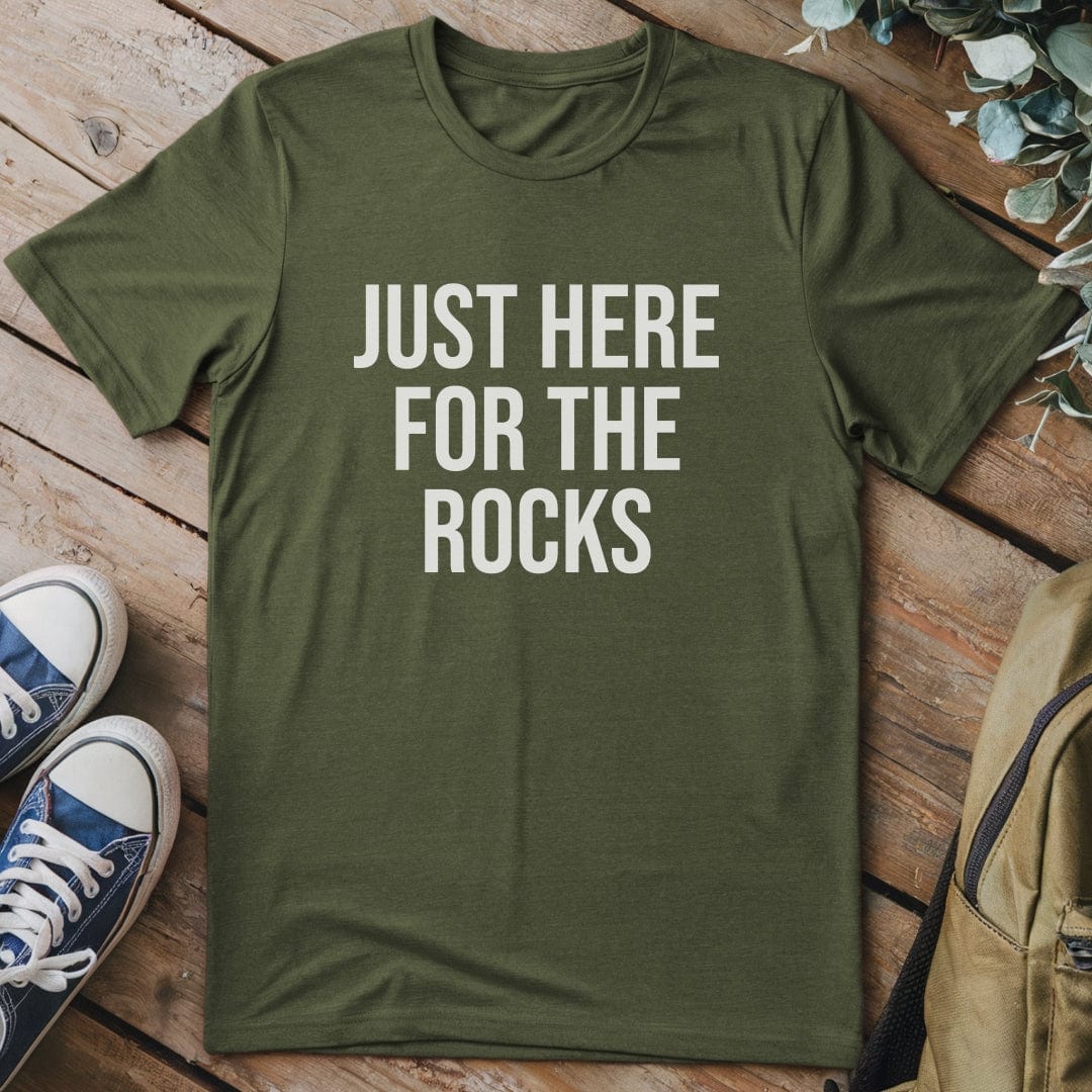 T-Shirt Military Green / S Just Here For The Rocks Funny T-Shirt