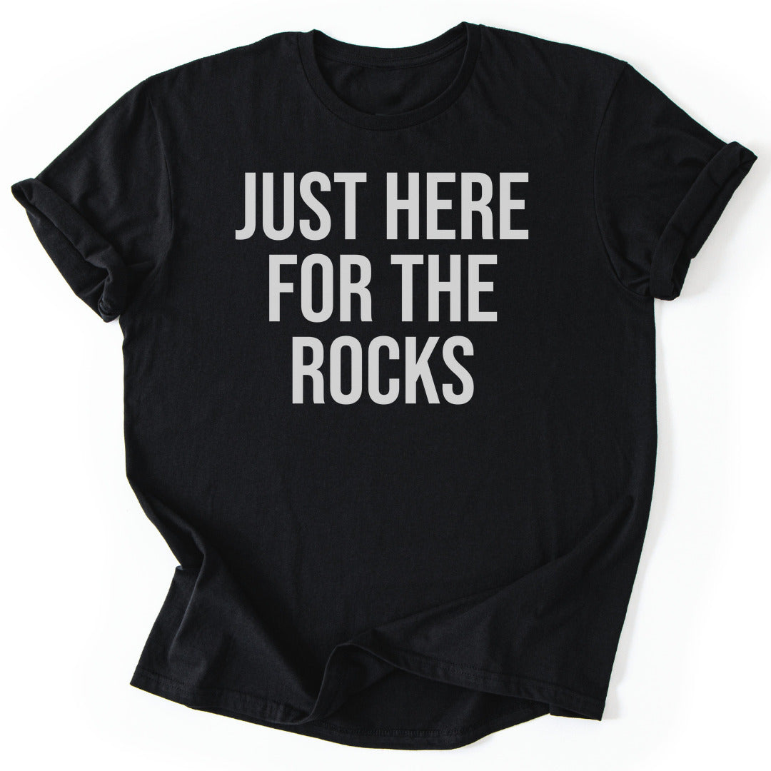 T-Shirt Black / S Just Here For The Rocks Funny T-Shirt