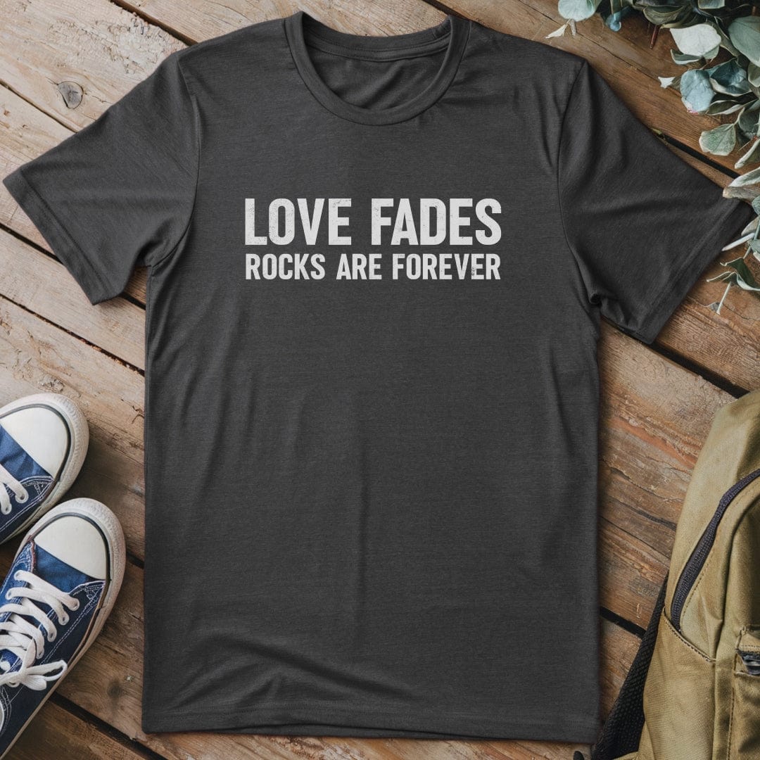 T-Shirt Dark Heather / S Love Fades Funny T-Shirt