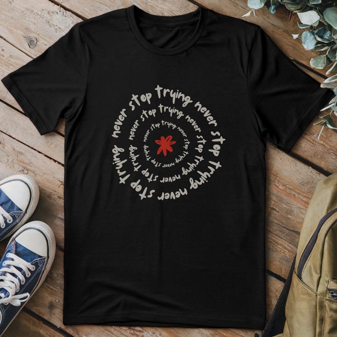 T-Shirt Black / S Never Stop Trying T-Shirt