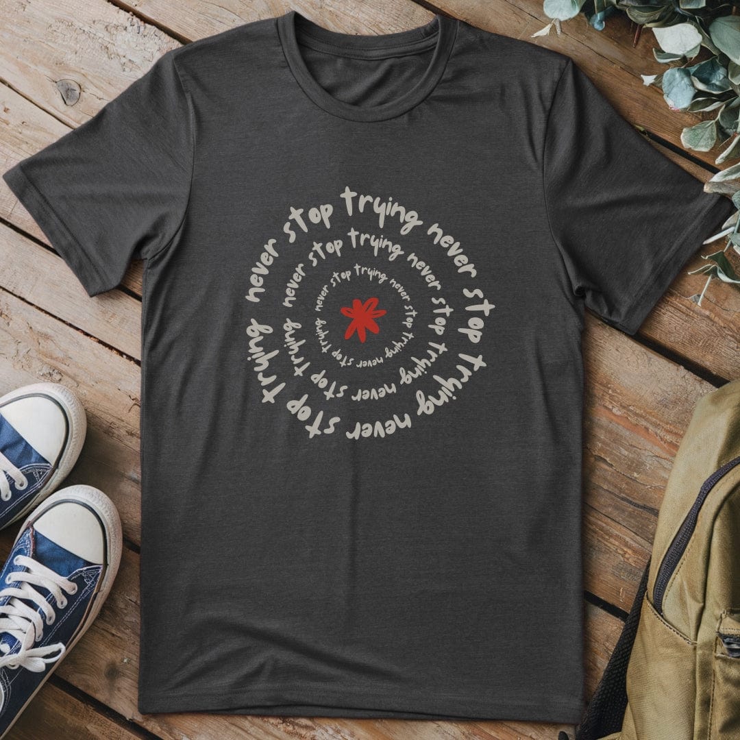 T-Shirt Dark Heather / S Never Stop Trying T-Shirt