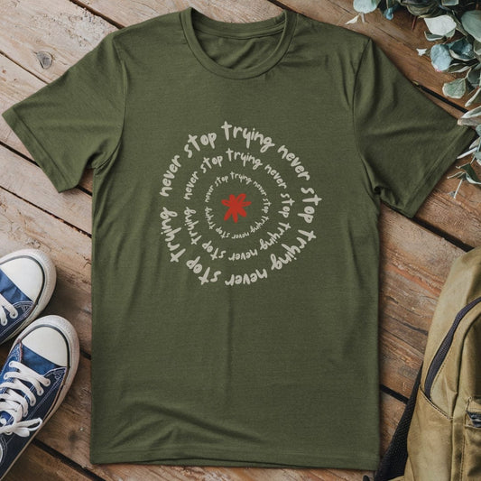 T-Shirt Military Green / S Never Stop Trying T-Shirt