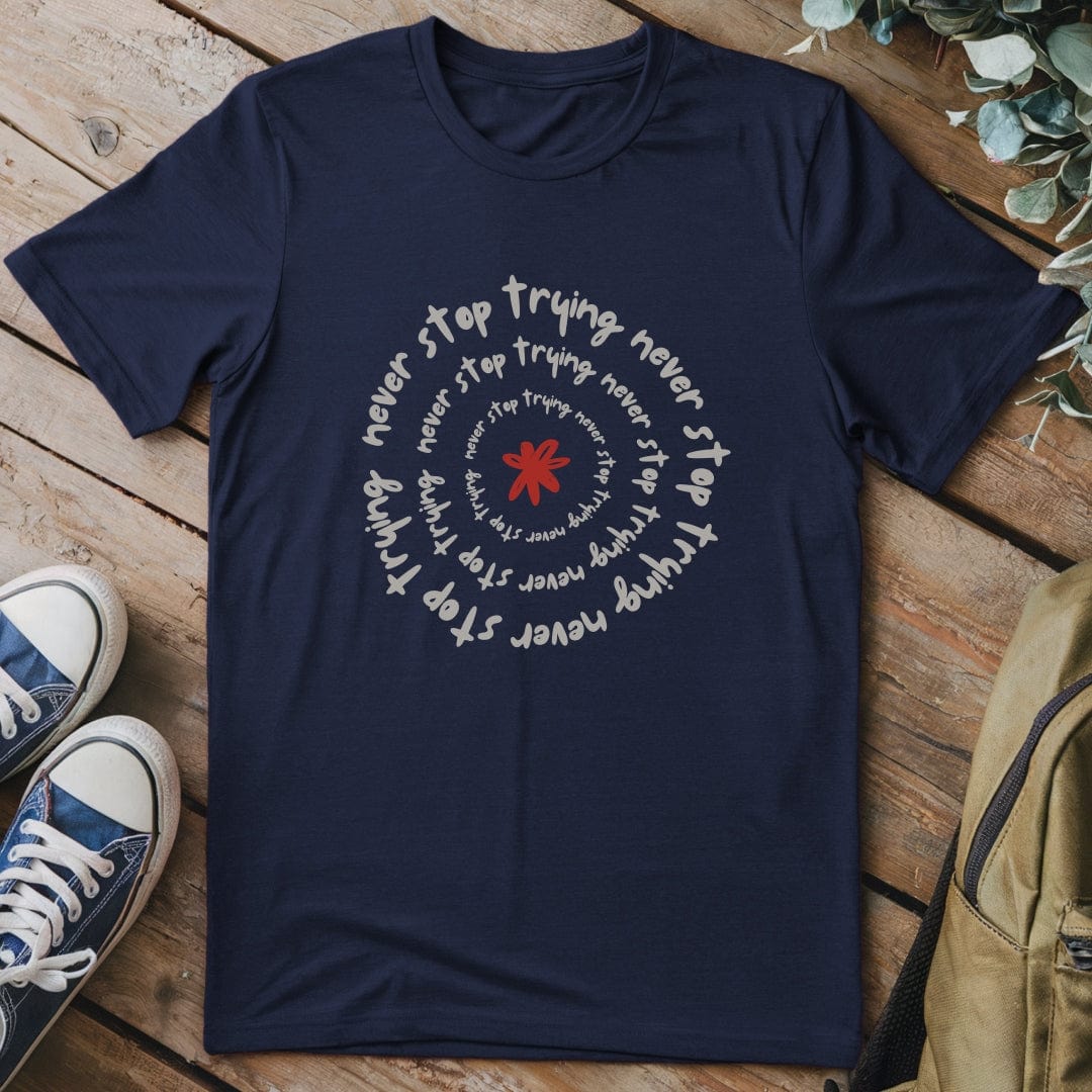 T-Shirt Navy / S Never Stop Trying T-Shirt