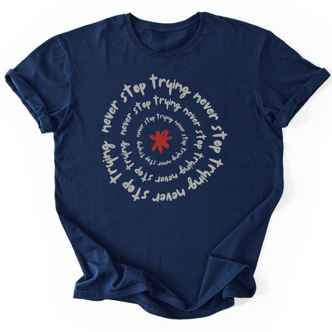 T-Shirt Navy / S Never Stop Trying T-Shirt