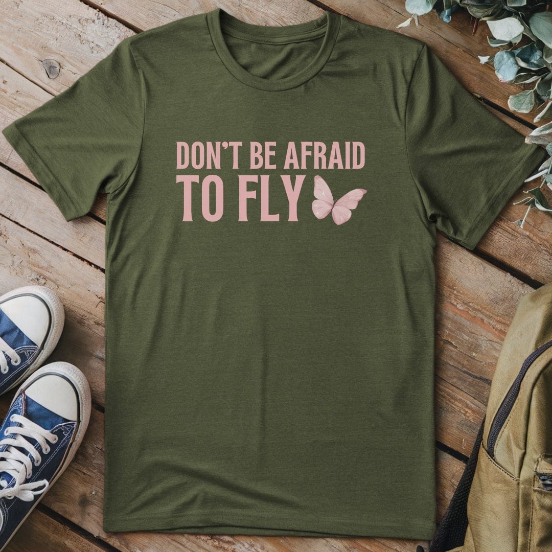 T-Shirt Military Green / S Don't Be Afraid To Fly T-Shirt