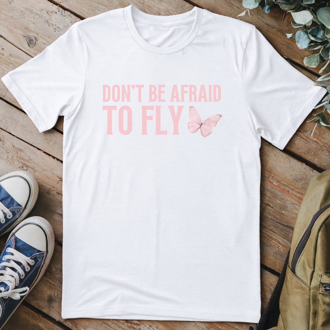 T-Shirt White / S Don't Be Afraid To Fly T-Shirt