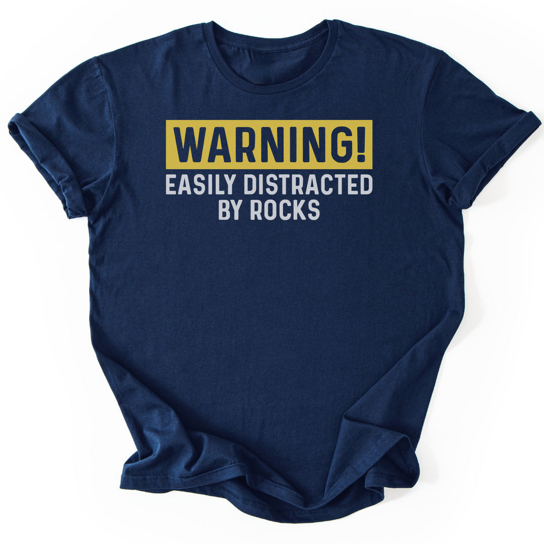 T-Shirt Navy / S Warning Distracted By Rocks T-Shirt