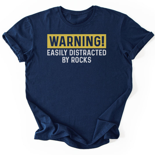 T-Shirt Navy / S Warning Distracted By Rocks T-Shirt