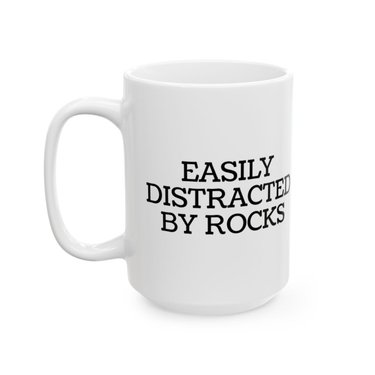 Easily Distracted By Rocks Mug - 15oz white ceramic mug