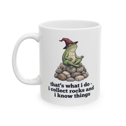I Collect Rocks and I Know Things Mug - 11oz white ceramic mug