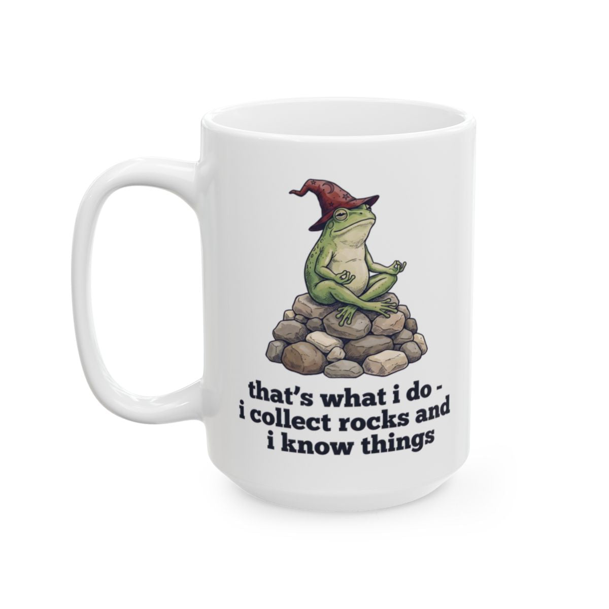 I Collect Rocks and I Know Things Mug - 15oz white ceramic mug