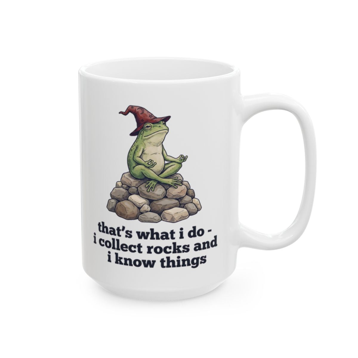 I Collect Rocks and I Know Things Mug - 15oz white ceramic mug