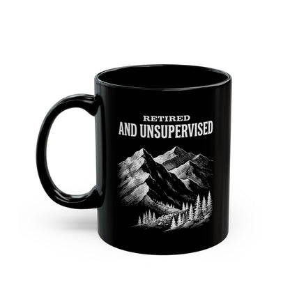 Retired and Unsupervised Black Mug - 11oz black ceramic mug