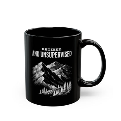 Retired and Unsupervised Black Mug - 11oz black ceramic mug