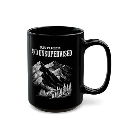 Retired and Unsupervised Black Mug - 15oz black ceramic mug
