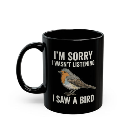 I Saw A Bird Black Mug - 11oz black ceramic mug