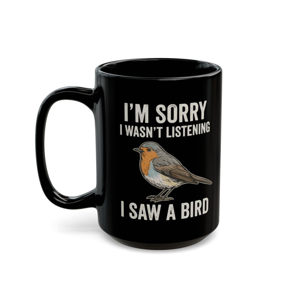 I Saw A Bird Black Mug - 15oz black ceramic mug