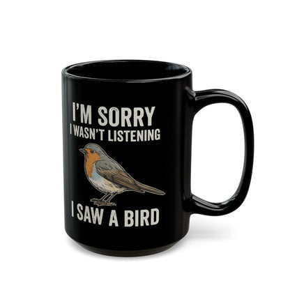I Saw A Bird Black Mug - 15oz black ceramic mug