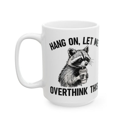 Overthinking Mug - 15oz white ceramic mug