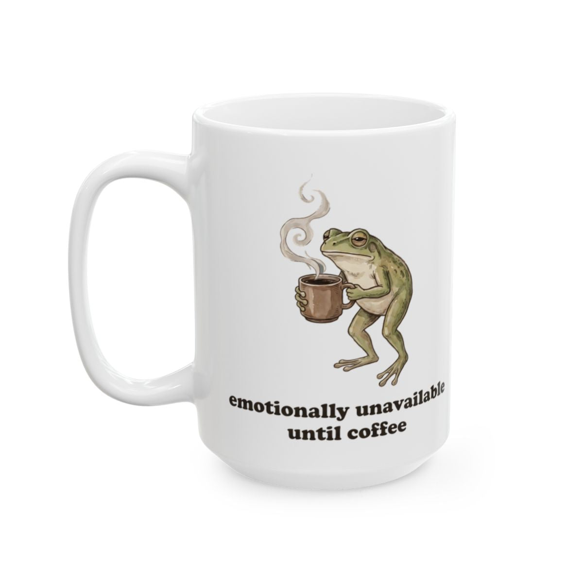 Emotionally Unavailable Until Coffee Mug - 15oz white ceramic mug