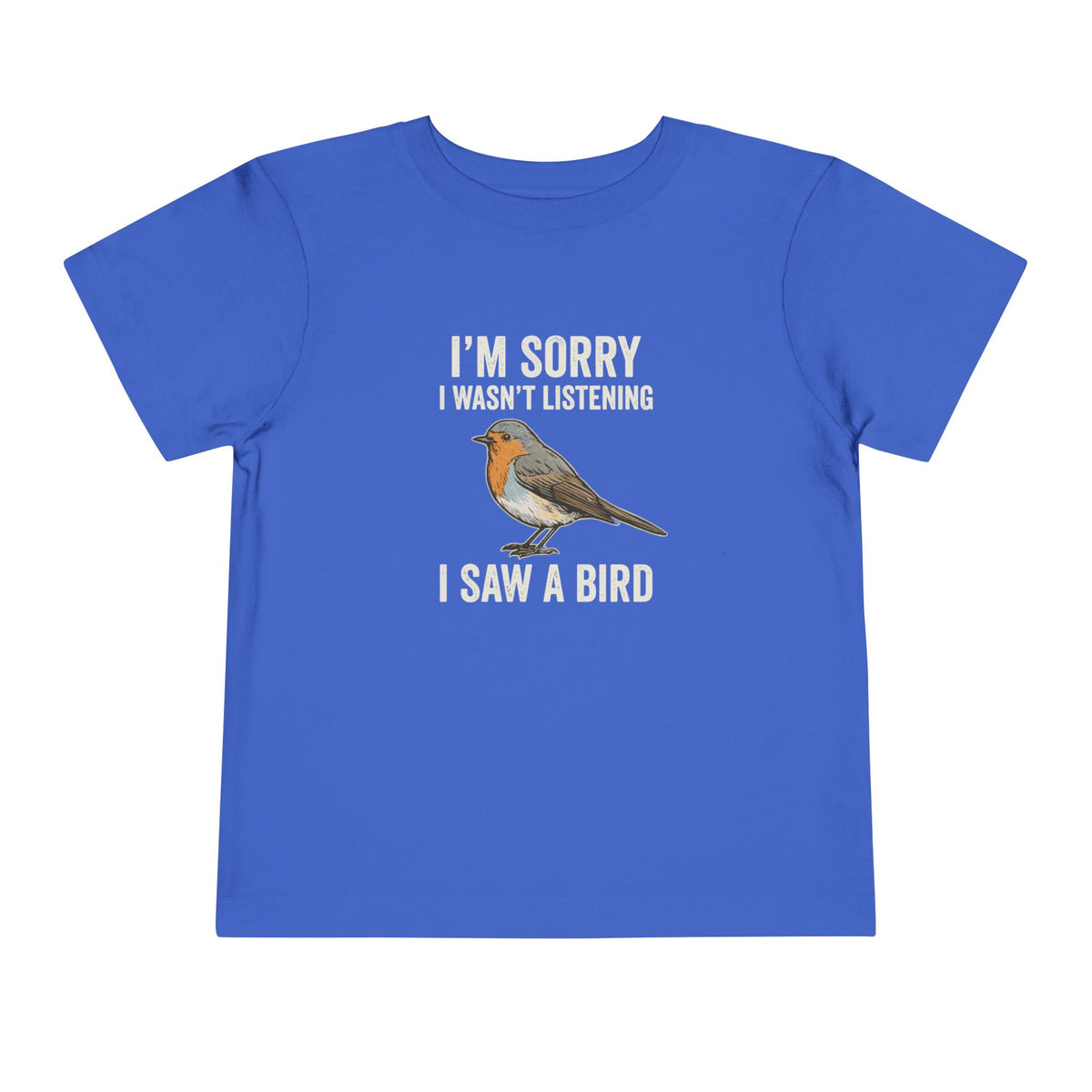 I Saw A Bird Toddler T-Shirt