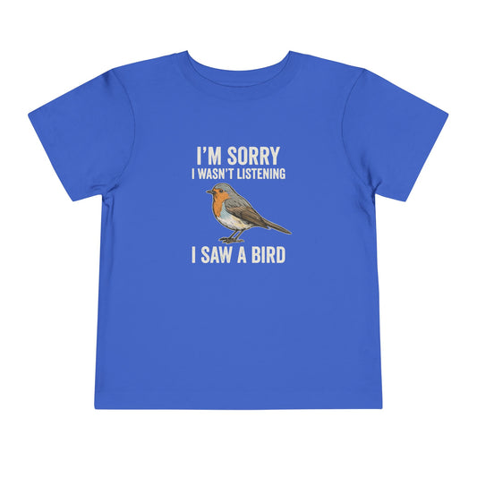 I Saw A Bird Toddler T-Shirt