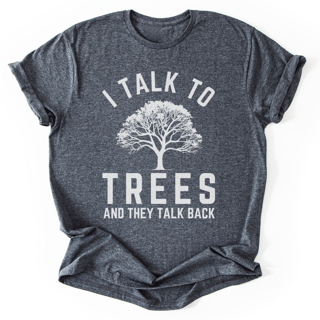 T-Shirt Dark Heather / S I Talk To Trees T-Shirt