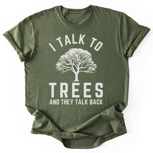 T-Shirt Military Green / S I Talk To Trees T-Shirt