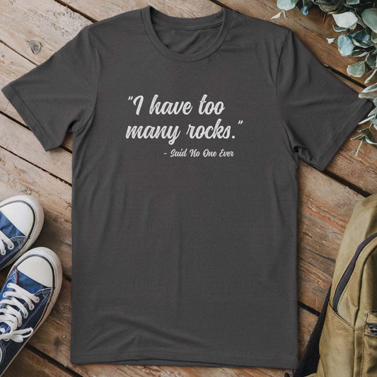 T-Shirt Charcoal / S I Have Too Many Rocks T-Shirt
