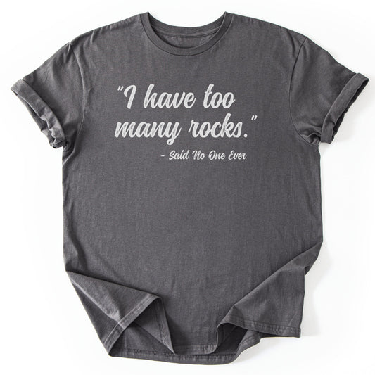 T-Shirt Charcoal / S I Have Too Many Rocks T-Shirt