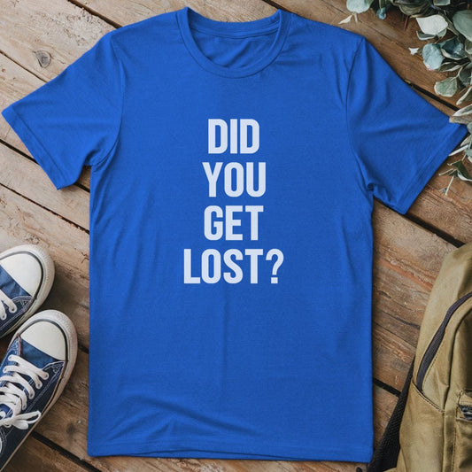 T-Shirt Royal / S Did You Get Lost T-Shirt