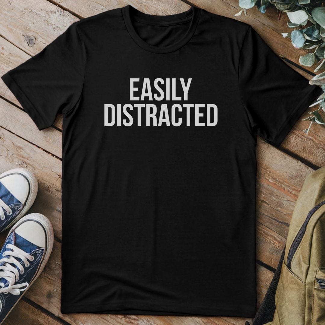 T-Shirt Black / S Easily Distracted T-Shirt