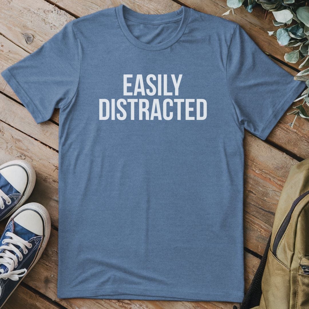 T-Shirt Heather Indigo / S Easily Distracted T-Shirt