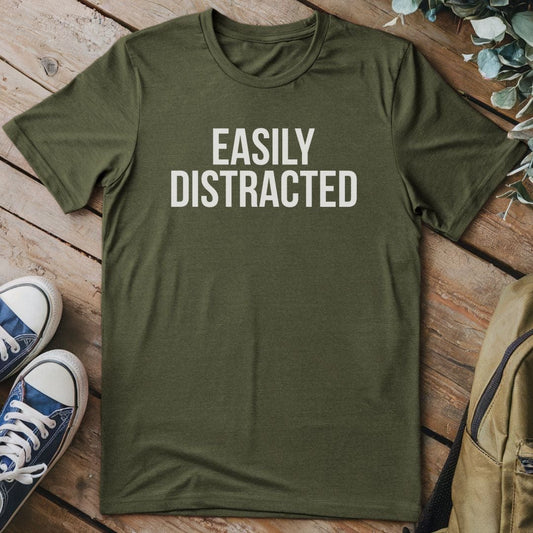 T-Shirt Military Green / S Easily Distracted T-Shirt