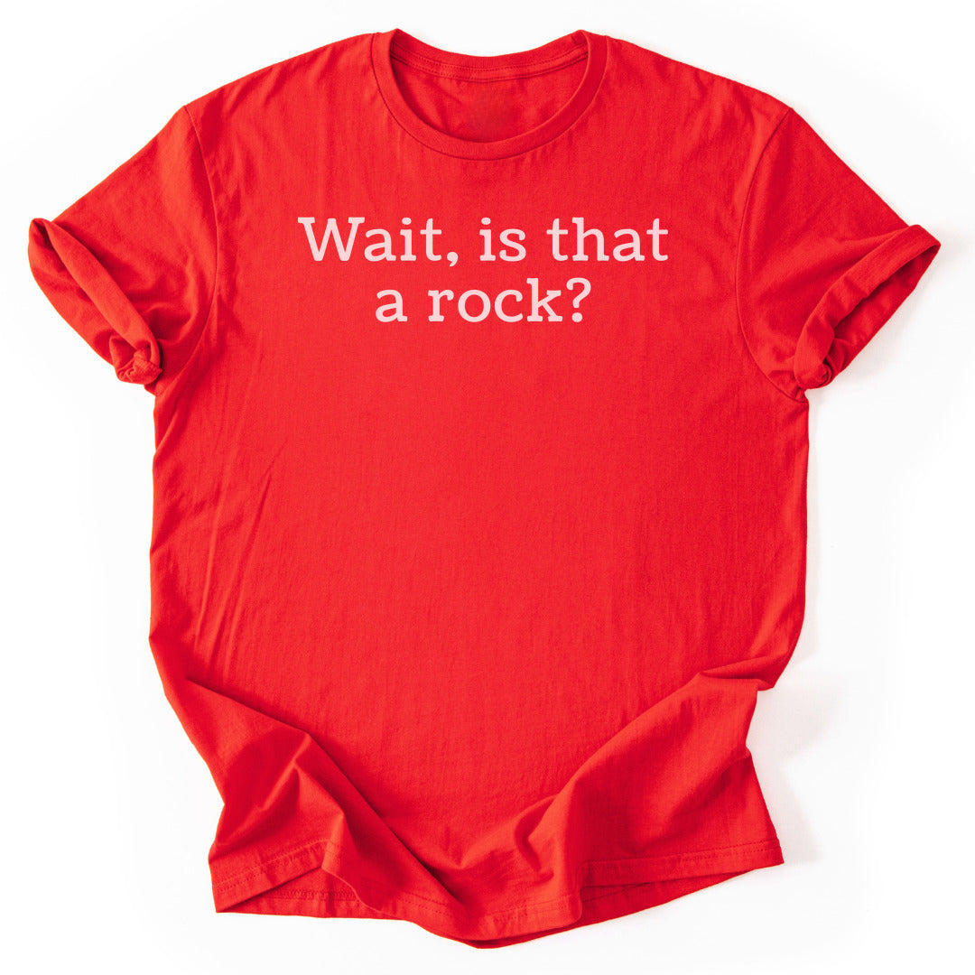 T-Shirt Red / S Is That A Rock T-Shirt