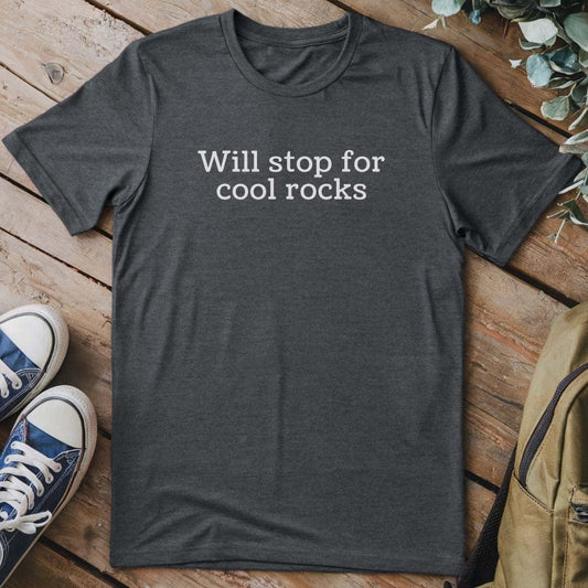 T-Shirt Dark Heather / S Will Stop For Cool Rocks T-Shirt