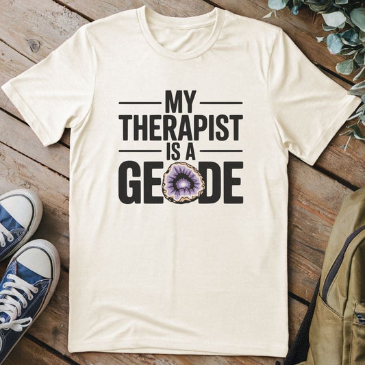 T-Shirt Natural / S My Therapist Is A Geode T-Shirt