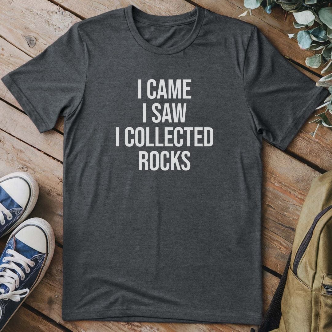 T-Shirt Dark Heather / S I Came, I Saw, I Collected Rocks T-Shirt