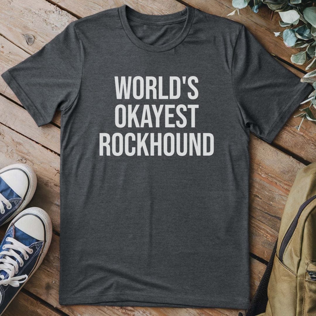 T-Shirt Dark Heather / S World's Okayest Rockhound T-Shirt